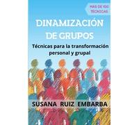 Dinamización de grupos: Técnicas para la transformación personal y grupal