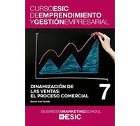 Dinamización de las ventas: el proceso comercial: 7 (Curso ESIC de emprendimiento y gestión empresarial. ABC)