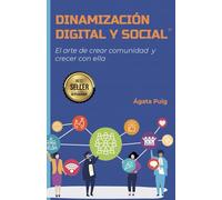 DINAMIZACIÓN DIGITAL: El arte de crear comunidad y crecer con ella