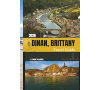 DINAN, BRITTANY TRAVEL GUIDE 2026: Walk Through History, Taste Tradition, and Experience the Charm of Dinan