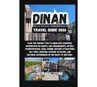 Dinan Travel Guide 2026: Plan the Perfect Trip to Dinan with Essential Information on Flights, Visa Requirements, Hotels, Transportation, Local ... Experiences in the Heart of Brittany.
