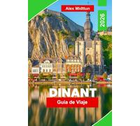 Dinant Guía de Viaje 2026: Descubre vistas al río, monumentos históricos, gastronomía local, actividades al aire libre y consejos esenciales para tu escapada a Bélgica