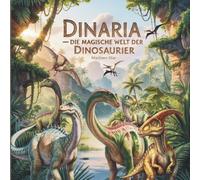 Dinaria - Die magische Welt der Dinosaurier: Spannende Vorlesegeschichten, Mini-Lexikon & erstes Dino-Wissen für Kinder ab 4 Jahren