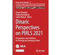 Dinaric Perspectives on PIRLS 2021: Prerequisites and Conditions for Teaching and Learning to Read: 17 (IEA Research for Education)