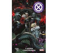 Dinastía de X / Potencias de X 4. Y ahora construímos (MARVEL PREMIERE)