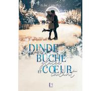Dinde fourrée, bûche glacée et cœur coulant: Une comédie romantique, new-adult, feel good idéal pour les fêtes !