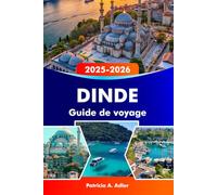 DINDE Guide de voyage 2025-2026: Explorez des ruines antiques, des côtes à couper le souffle, des marchés animés et une culture riche à Istanbul, en Cappadoce et au-delà.