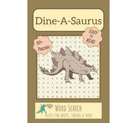 Dine-A-Saurus Word Search: A Prehistoric Puzzle Book for Adults, Teens, and Seniors | Featuring Clear and Easy-to-Read Puzzles to Relax the Mind and Keep the Brain Sharp