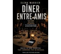 Dîner entre amis: Une règle simple : lire à voix haute le dernier message reçu. Parfois, le danger ne vient pas de ce que l’on fait. Mais de ce que l’on laisse faire.