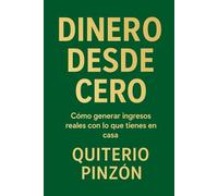 DINERO DESDE CERO: Cómo generar ingresos reales con lo que tienes en casa.