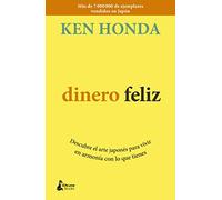 Dinero feliz: Descubre el arte japonés para vivir en armonía con lo que tienes (FINANZAS PERSONALES)