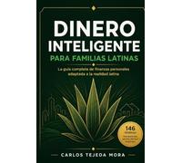 Dinero Inteligente para Familias Latinas: La guía completa de finanzas personales para construir estabilidad económica, salir de deudas, mejorar tu ... adaptadas a la realidad latina en Estados