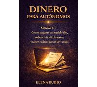 Dinero Para Autónomos: Guía Práctica De Finanzas Personales Para Trabajadores Por Cuenta Propia: Cómo Pagarte Un Sueldo Fijo, Sobrevivir Al Trimestre ... De Verdad - Sin Ser Contable Ni Tener Un MBA