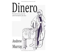 Dinero: Pensamientos para los administradores de Dios