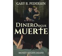 Dinero Sigue Muerte: Money Begets Death