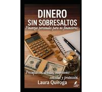 Dinero sin sobresaltos: Finanzas personales para no financieros: presupuesto, deudas, inversiones sencillas y protección. (Claves del Mundo Moderno)