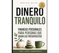 Dinero Tranquilo: Un método flexible para ahorrar, gastar y crecer con tranquilidad