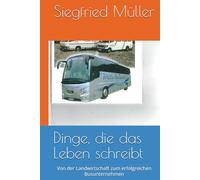 Dinge, die das Leben schreibt: Von der Landwirtschaft zum erfolgreichen Busunternehmen