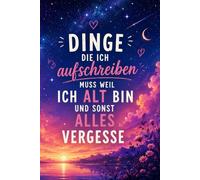 Dinge die ich aufschreiben muss weil ich alt bin und sonst alles vergesse: Lustiges Notizbuch mit Katzen, Kaffee und einer kleinen Portion Chaos