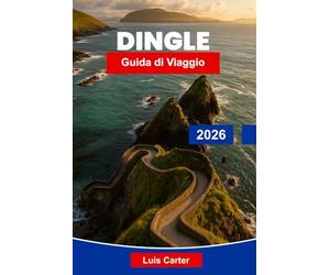 Dingle Guida di viaggio 2026: Esplora paesaggi costieri, siti storici, cucina locale, avventure all'aperto e consigli essenziali per il tuo viaggio in Irlanda