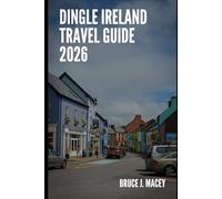 DINGLE IRELAND TRAVEL GUIDE 2026
