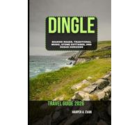 DINGLE TRAVEL GUIDE 2026: SEASIDE ROADS, TRADITIONAL MUSIC, STONE COTTAGES, AND OCEAN HORIZONS