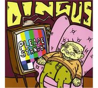 Dingus - Please Stand By