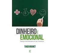 Dinheiro É Emocional. Saúde Emocional Para Ter Paz Financeira