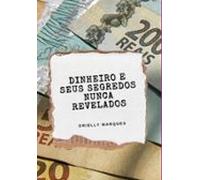 Dinheiro E Seus Segredos Nunca Revelados (ebook)