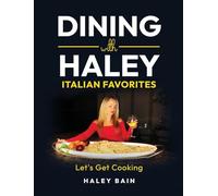 Dining with Haley Italian Favorites: Let's Get Cooking!
