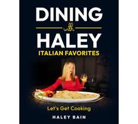 Dining with Haley Italian Favorites: Let's Get Cooking!