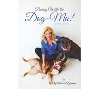 Dining With the Dog-Ma!: One woman. Two dogs. A thousand wounds and the meals that mended them all