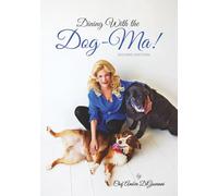 Dining With the Dog-Ma!: One woman. Two dogs. A thousand wounds and the meals that mended them all