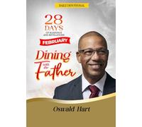 Dining with the Father Daily Devotional February: 28 DAYS OF BLESSINGS AND REVELATIONS