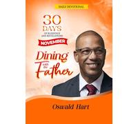 Dining with the Father Daily Devotional November: 30 DAYS OF BLESSINGS AND REVELATIONS