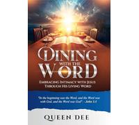 DINING WITH THE WORD: Embracing Intimacy with Jesus Through His Living Word