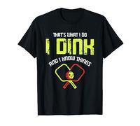 Dink And Know Things - Jugador de Pickleball divertido Camiseta