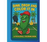 Dink, Drop, and Coloring it in: A Pickleball Coloring Book