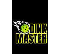 Dink Master Pickleball Notebook: Competitive Pickleball Series Training Journal for Players, Coaches and Pickleball Lovers | Modern Sports Notebook for Notes, Practice and Strategy