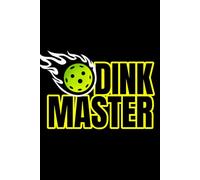 Dink Master Pickleball Notebook: Competitive Pickleball Series Training Journal for Players, Coaches and Pickleball Lovers | Modern Sports Notebook for Notes, Practice and Strategy