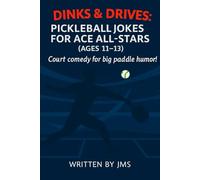 Dinks & Drives: Pickleball Jokes for Ace All-Stars (Ages 11-13): A Funny Pickleball Joke Book for Preteens, Teens, and Middle School Boys & Girls Ages ... Little Lobbers & Ace All-Stars (Ages 4-13))