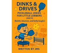 Dinks & Drives: Pickleball Jokes for Little Lobbers (Age 6): A Funny Pickleball Joke Book for Boys and Girls Ages 5 6 7 Packed with Silly Puns, Clean ... Little Lobbers & Ace All-Stars (Ages 4-13))