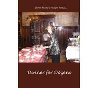 Dinner for Dozens: Recipes from Mary's and Dorothy's File Boxes: Volume 1