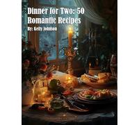 Dinner for Two: 50 Romantic Recipes