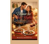Dinner For Two Nights: A Date Night Cookbook for Couples Who Want Stress- Free, Intimate Meals at Home