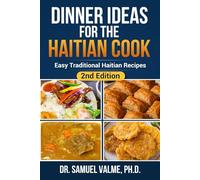 Dinner Ideas for the Haitian Cook: Easy Traditional Haitian Recipes