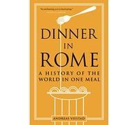 Dinner in Rome: A History of the World in One Meal