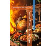 Dinner Through the Ages: Because Every Bite Tells a Story