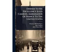 Dinner To His Excellency Jules Cambon, Ambassador Of France To The United States