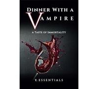 Dinner with a Vampire: A Taste of Immortality